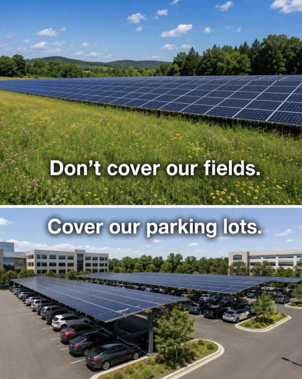 Don't cover our fields. Cover our parking lots.