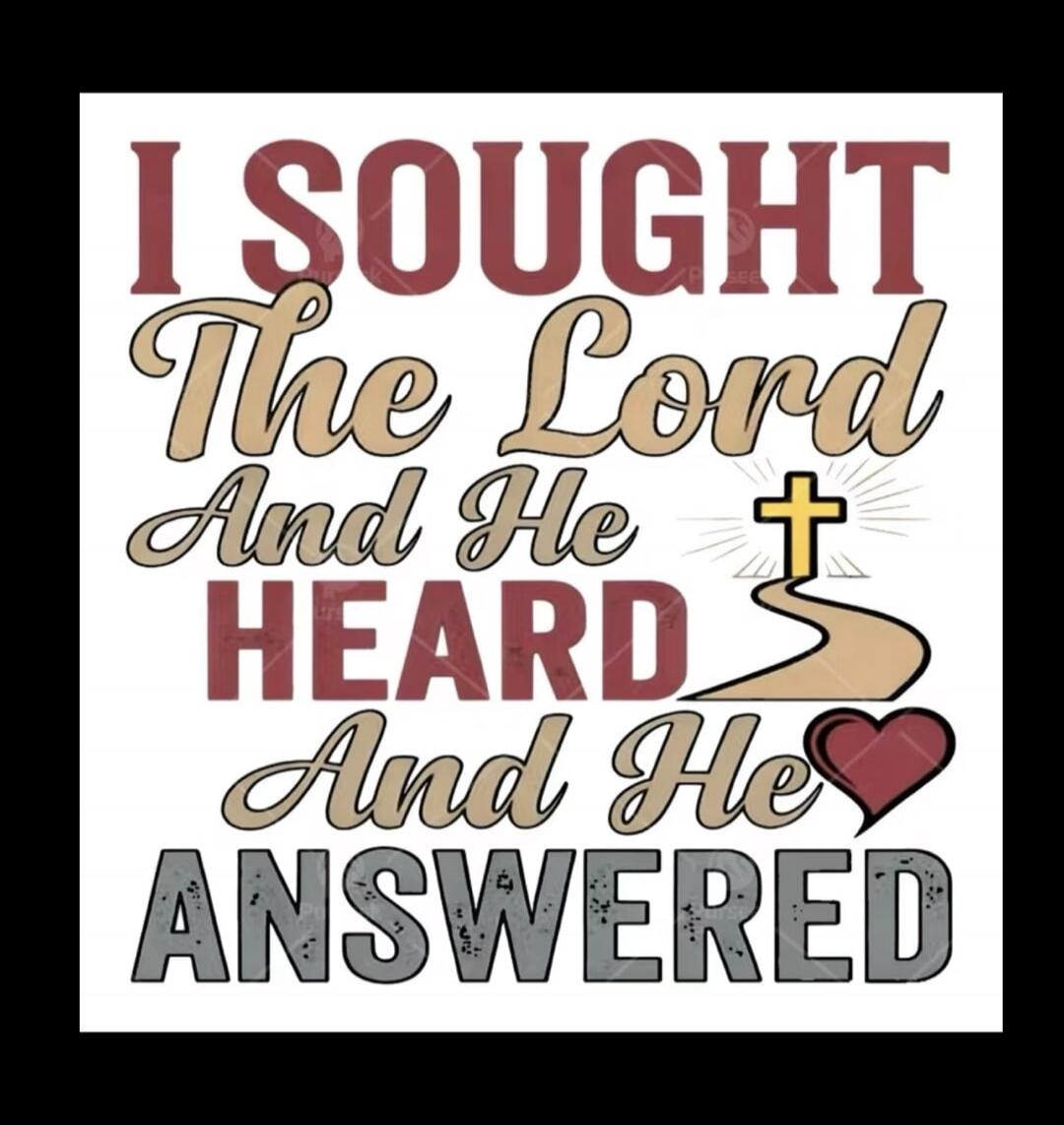 I SOUGHT The Lord And He HEARD And He ANSWERED