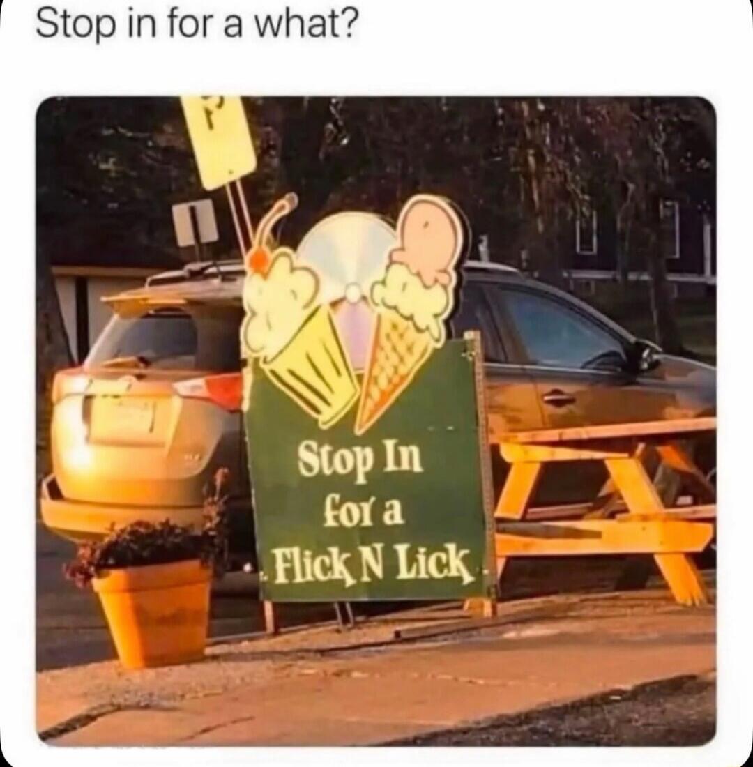 Stop in for a what? Stop In for a Flick N Lick