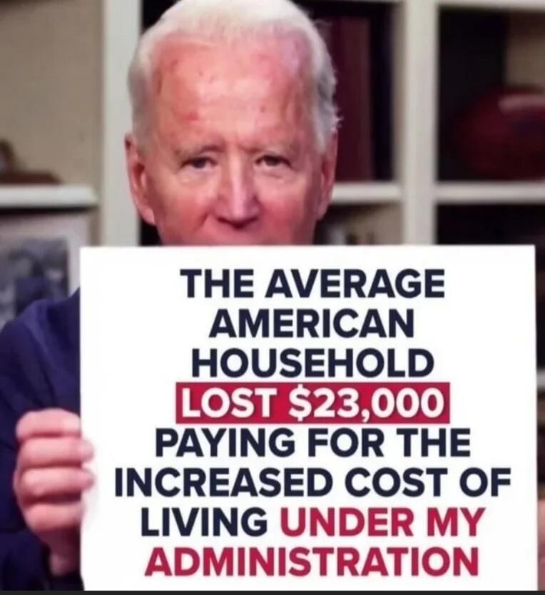 THE AVERAGE AMERICAN HOUSEHOLD LOST $23,000 PAYING FOR THE INCREASED COST OF LIVING UNDER MY ADMINISTRATION