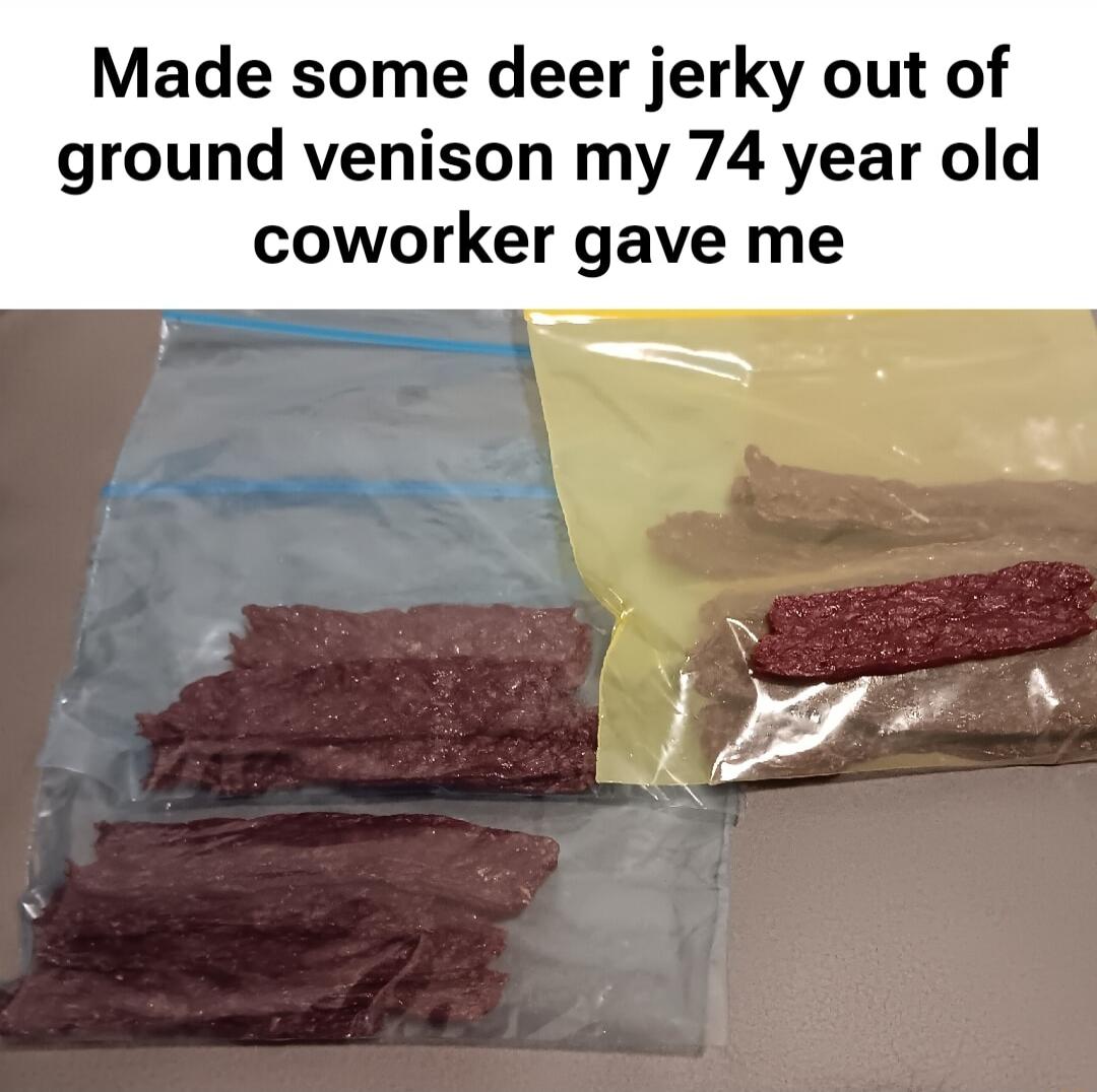 Made some deer jerky out of ground venison my 74 year old coworker gave me