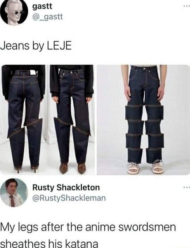 gastt _gastt Jeans by LEJE w Rusty Shackleton RustyShackleman My legs after the anime swordsmen sheathes his katana