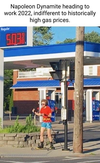 Napoleon Dynamite heading to work 2022 indifferent to historically high gas prices