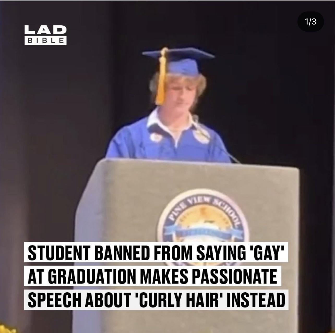 13 STUDENT BANNED FROM SAYING GAY AT GRADUATION MAKES PASSIONATE SPEECH ABOUT GURLY HAIR INSTEAD