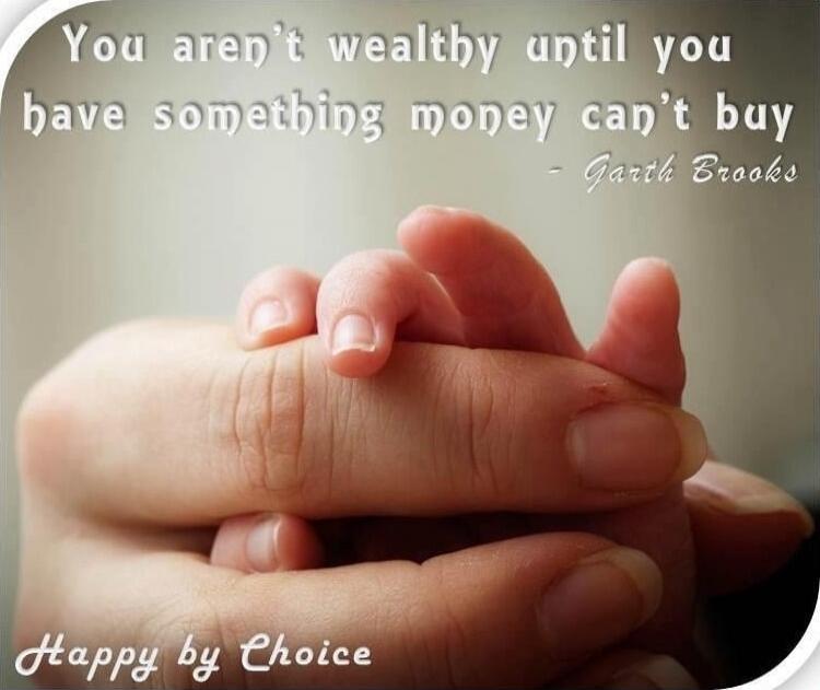 You aren't wealthy until you have something money can't buy - Garth Brooks
Happy by Choice