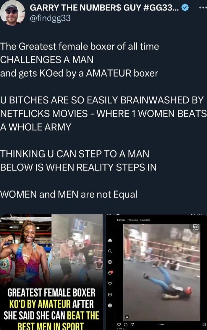 V CLAR ANV el DR elek i findgg33 The Greatest female boxer of all time CHALLENGES A MAN and gets KOed by a AMATEUR boxer U BITCHES ARE SO EASILY BRAINWASHED BY NETFLICKS MOVIES WHERE 1 WOMEN BEATS A WHOLE ARMY THINKING U CAN STEP TO A MAN BELOW IS WHEN REALITY STEPS IN eV IS NEET T RV S NET R Tel g e TV GREATEST FEMALE BOXER KOD BY AMATEUR AFTER SHE SAID SHE CAN BEAT THE BEST MEN IN SPORT AR R