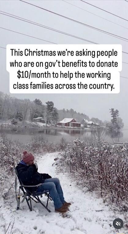 This Christmas we’re asking people who are on gov’t benefits to donate $10/month to help the working class families across the country.
