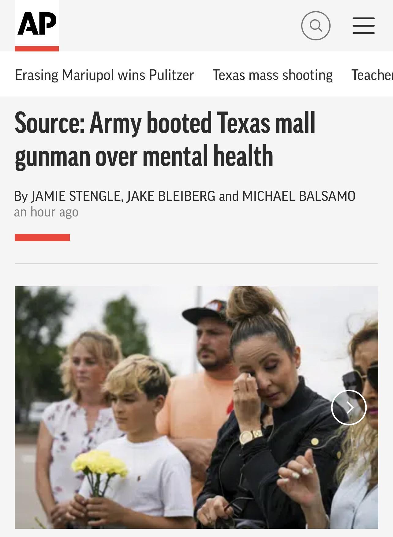 AP Erasing Mariupol wins Pulitzer Texas mass shooting Teache Source Army booted Texas mall gunman over mental health By JAMIE STENGLE JAKE BLEIBERG and MICHAEL BALSAMO an hour ago