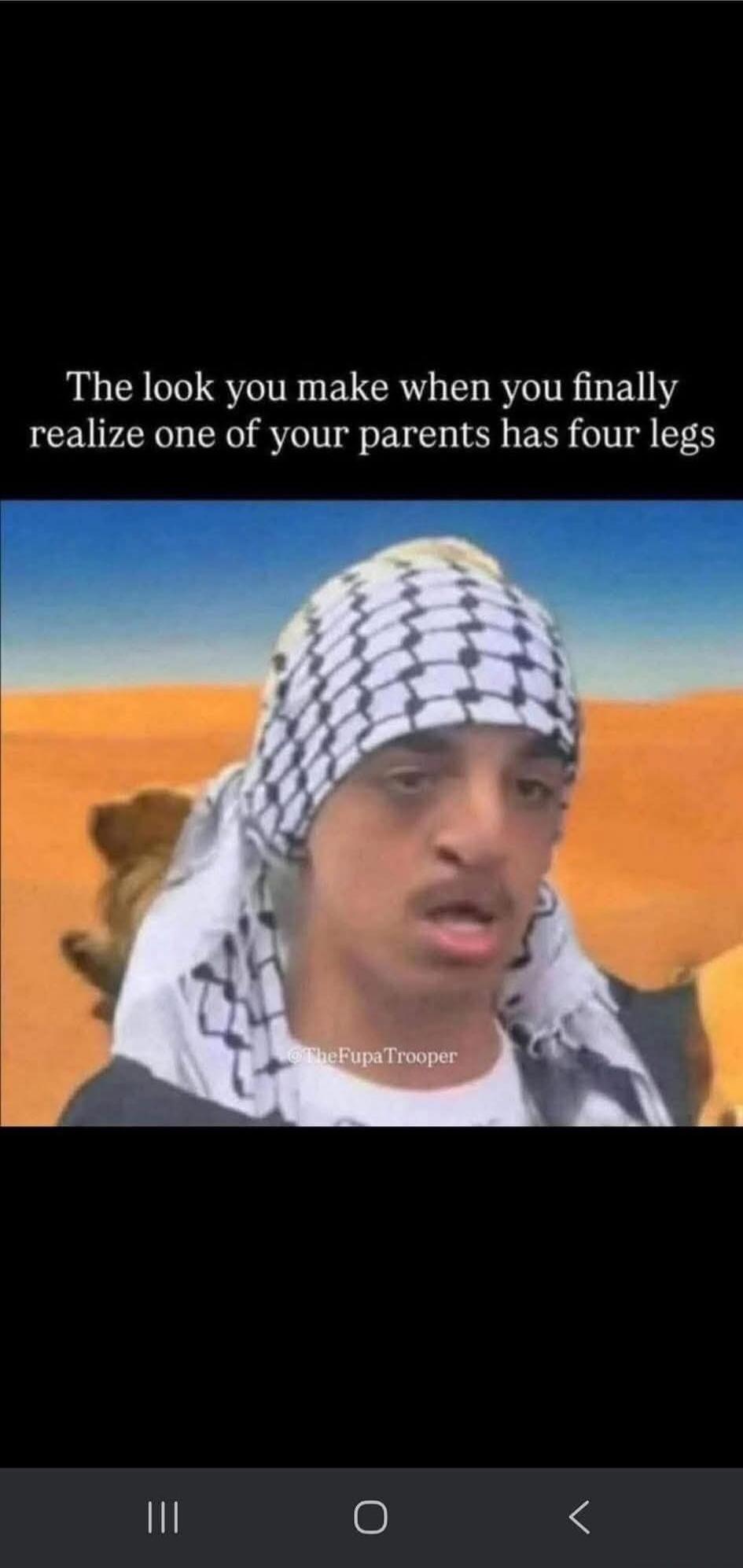 The look you make when you finally realize one of your parents has four legs