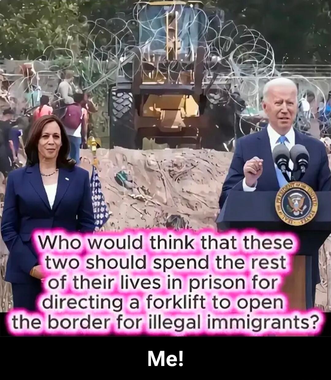 Who would think that these two should spend the rest of their lives in prison for directing a forklift to open the border for illegal immigrants?
Me!
