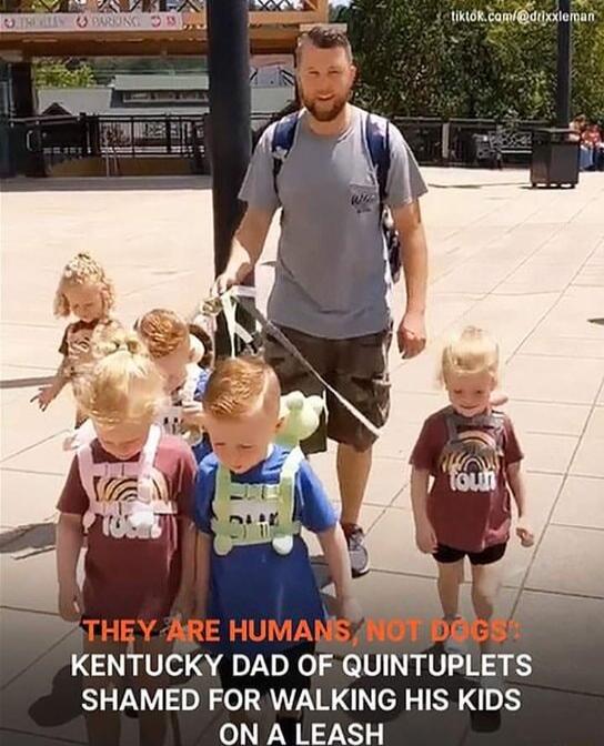 thidn CamdGariomat KENTUCKY DAD OF QUINTUPLETS SHAMED FOR WALKING HIS KIDS ON A LEASH