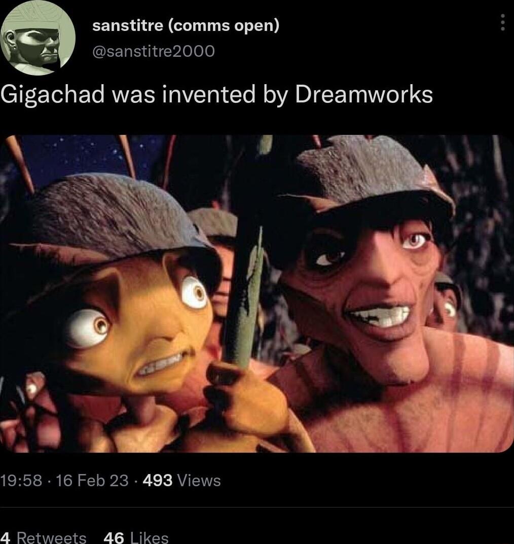 sanstitre comms open sanstitre2000 Gigachad was invented by Dreamworks 1958 16 Feb 23 493 Views B Rabwaats 8 1 lkie