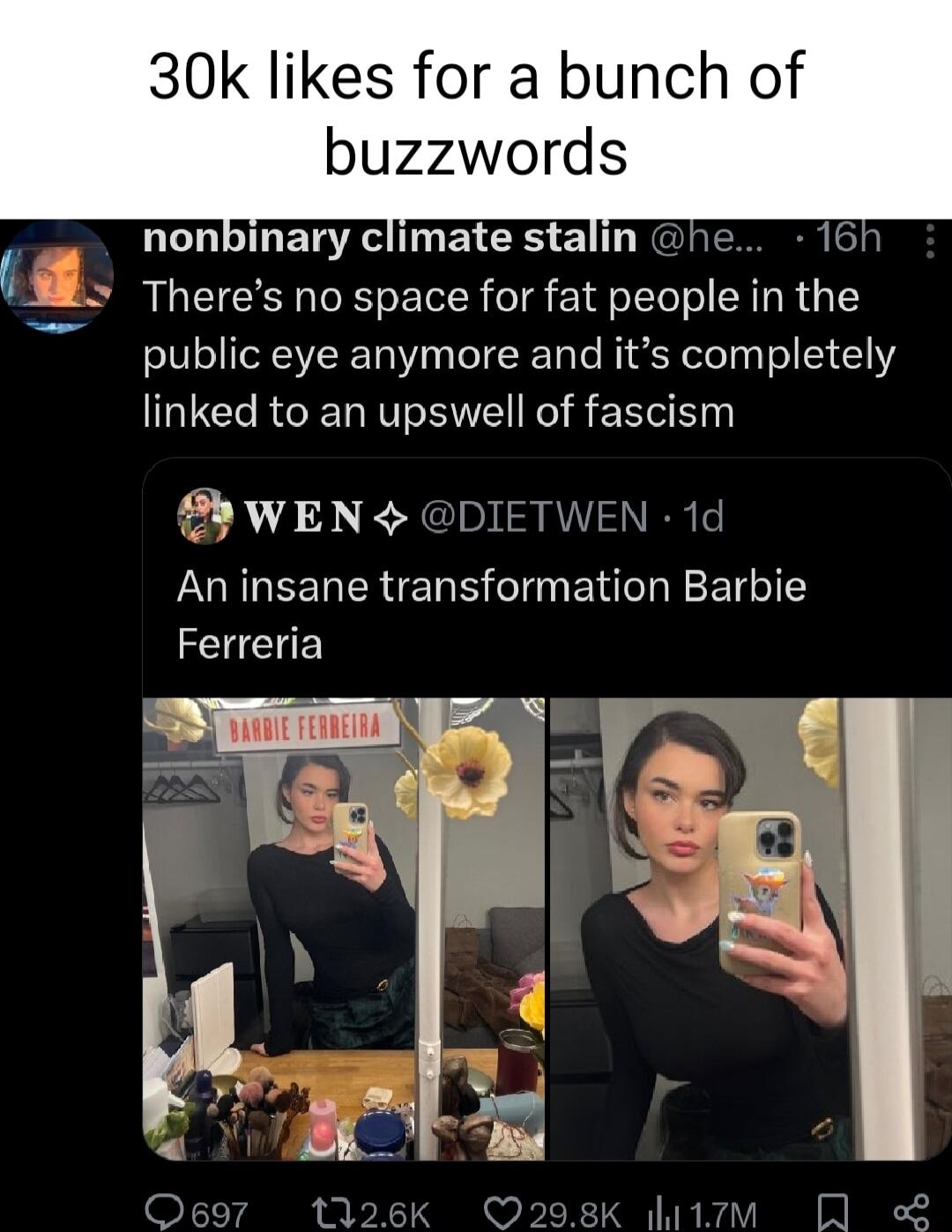 30k likes for a bunch of buzzwords nonbinary climate stalin he Theres no space for fat people in the public eye anymore and its completely linked to an upswell of fascism WEN DIETWEN 1d URLEENENERS GBI E T Ferreria