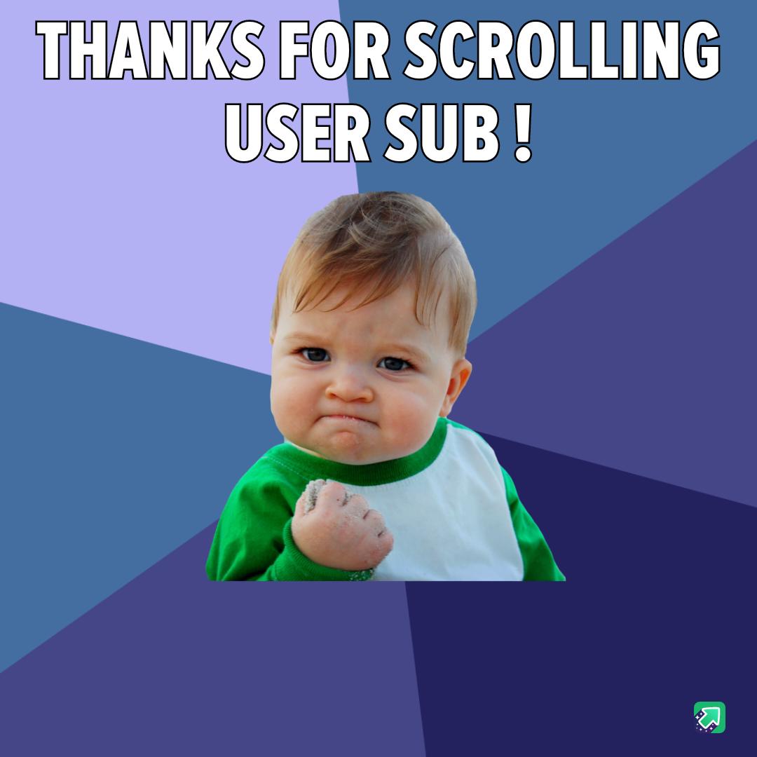 THANKSIEOR SCROLLING USER SUB A j