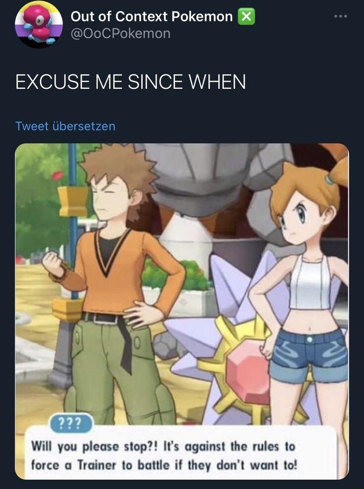 Out of Context Pokemon _ 00CPokemon EXCUSE ME SINCE WHEN Tweet iibersetzen Will you please stop Its against the rules to force a Trainer 1o battle if they dont want to
