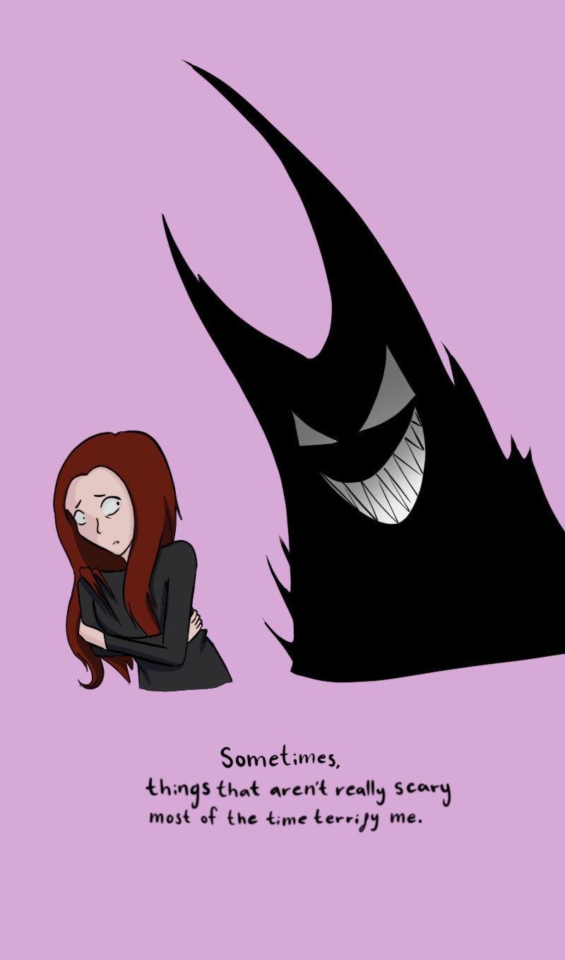 Sometimes things that arent really scary mostof the time berrisy me