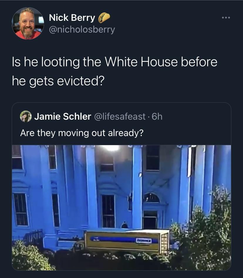 a Nick Berry nicholosberry Is he looting the White House before he gets evicted Jamie Schler iifesafeast 6h Are they moving out already