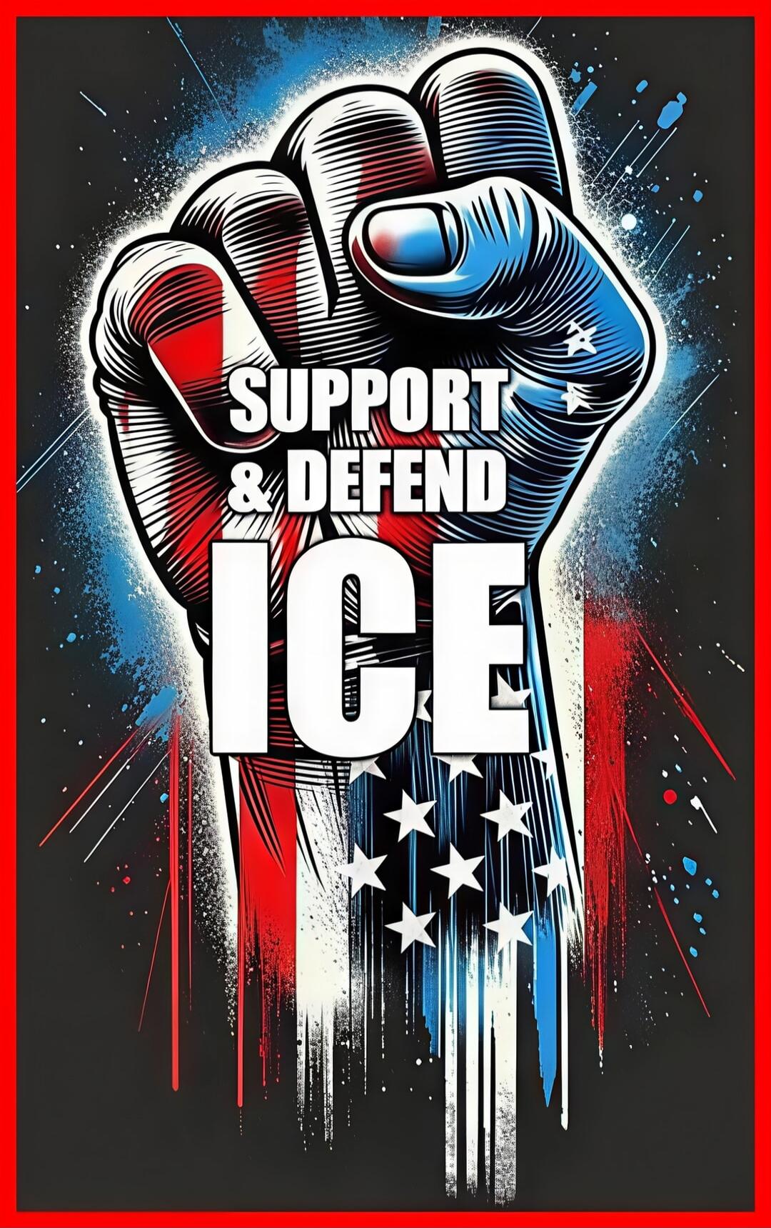 SUPPORT & DEFEND ICE
