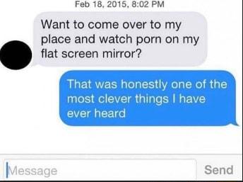 Feb 18 2015 802 PM Want to come over to my place and watch porn on my flat screen mirror