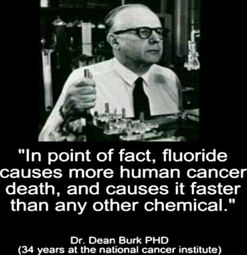 B aWelello el i Tot 8 iWTe4To causes more human cancer death and causes it faster than any other chemical Dr Dean Burk PHD 34 years at the national cancer institute