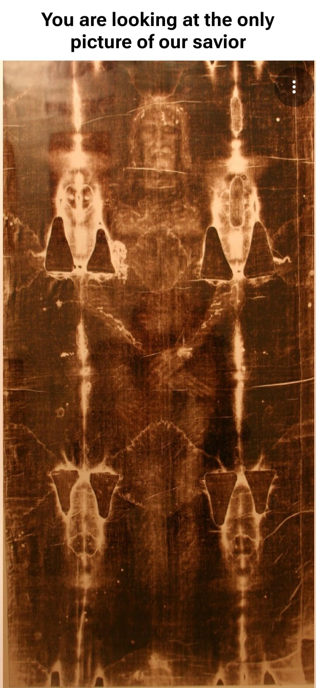 You are looking at the only picture of our savior