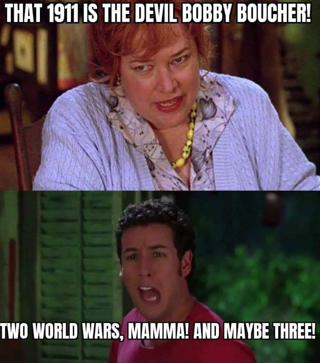 THAT 19111S THE DEVIL BOBBY BOUCHER UL et TWO WORLD WARS MAMMA AND MAYBE THREE