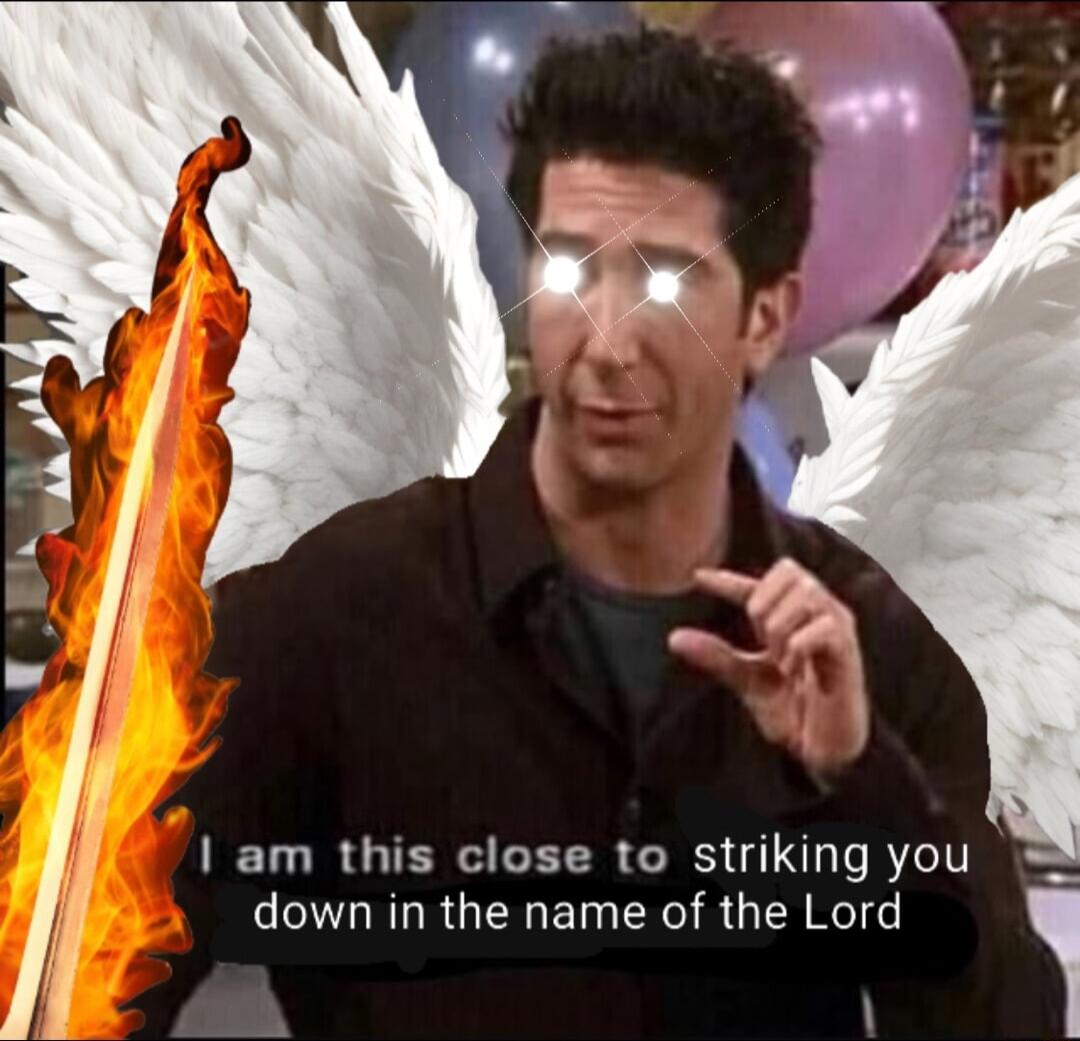 am this close to striking you down in the name of the Lord 1