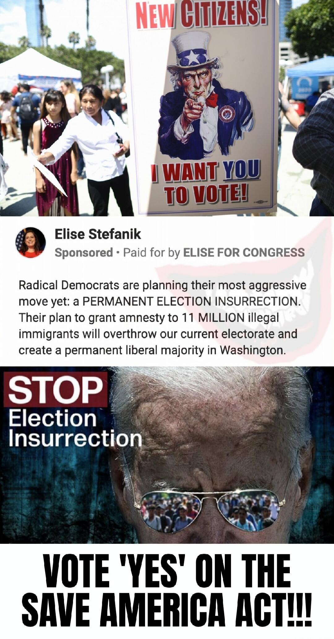 NEW CITIZENS! I WANT YOU TO VOTE! Elise Stefanik Sponsored • Paid for by ELISE FOR CONGRESS Radical Democrats are planning their most aggressive move yet: a PERMANENT ELECTION INSURRECTION. Their plan to grant amnesty to 11 MILLION illegal immigrants will overthrow our current electorate and create a permanent liberal majority in Washington. STOP E