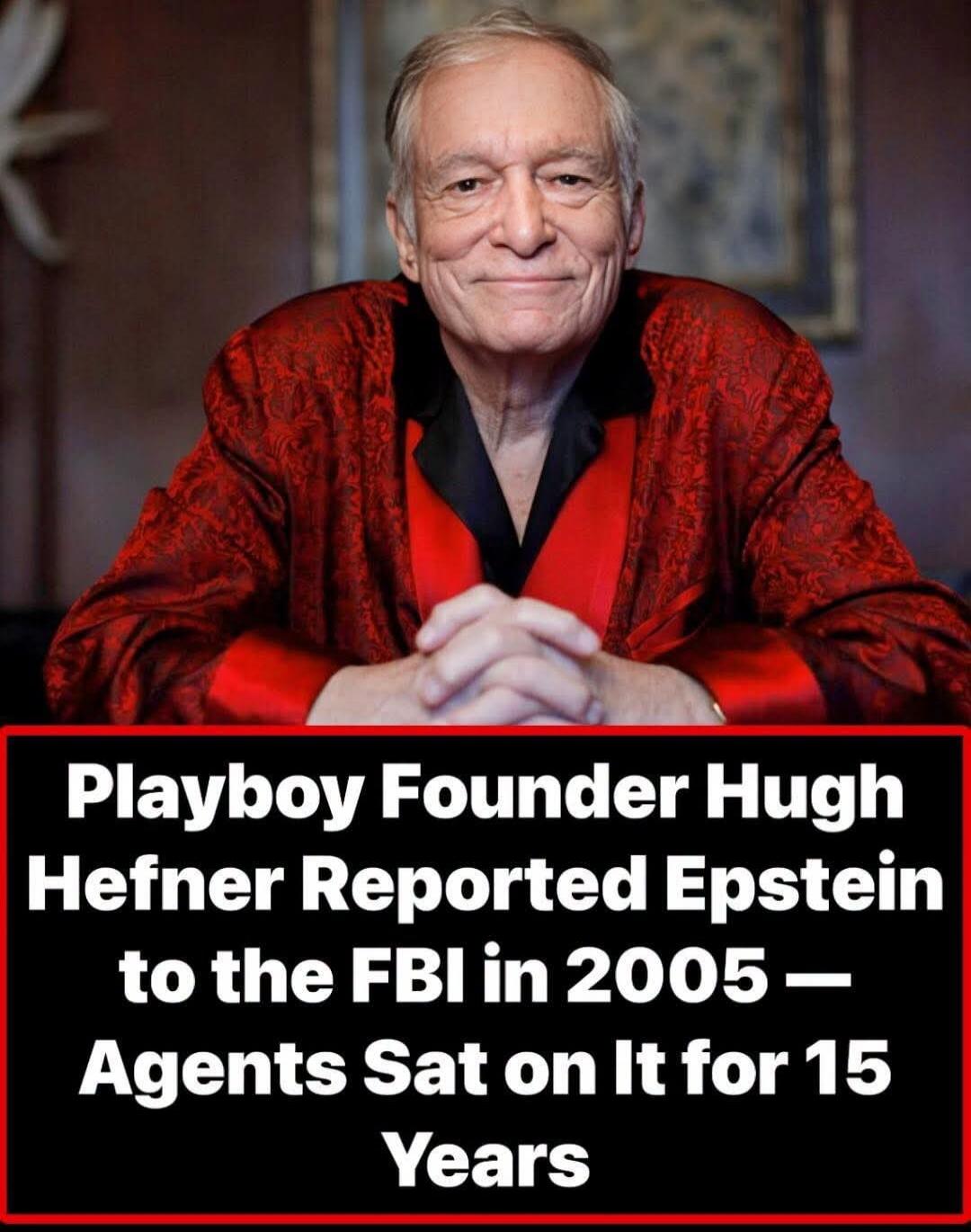 Playboy Founder Hugh Hefner Reported Epstein to the FBI in 2005 — Agents Sat on It for 15 Years