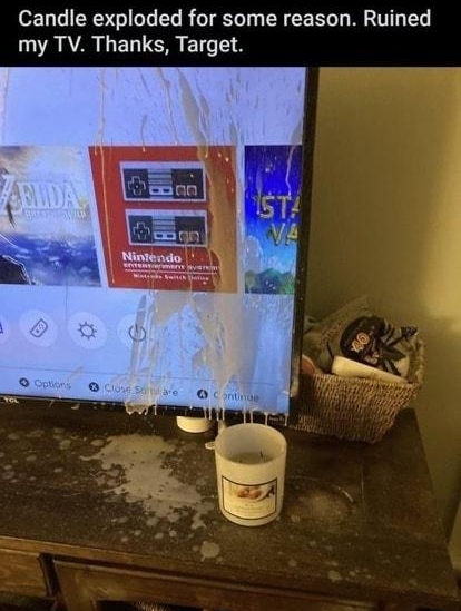 5 rmildlyinfuriating Cain e Candle exploded for some reason Ruined LA LELCRETEE R A Fell for the old dynamite stick attached to fake wick hidden in candle trick Classic