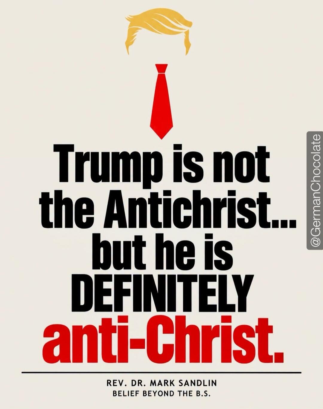 Trump is not the Antichrist... but he is DEFINITELY anti-Christ. REV. DR. MARK SANDLIN BELIEF BEYOND THE B.S.