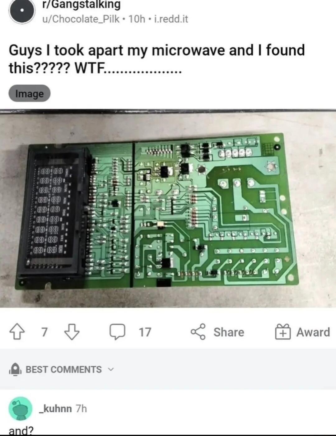 Gangstaiking uChocolate_Pilk 10h ireddit Guys took apart my microwave and found 7L QQw o share Award 0 BesT coumenTs Q _kuhnn 7h and