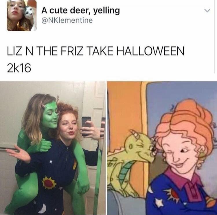 A cute deer, yelling @NKlementine
LIZ N THE FRIZ TAKE HALLOWEEN 2k16