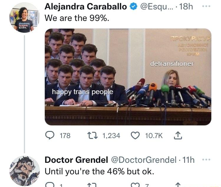 Alejandra Caraballo Esqu 18h We are the 99 Qs W 1234 QoK P Doctor Grendel DoctorGrendel 11h Until youre the 46 but ok P pr