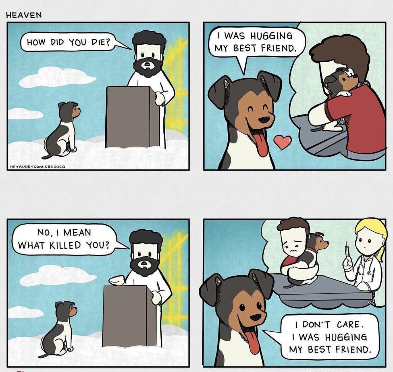 HEAVEN WAS HUBGING MY BEST FRIEND NO MEAN WHAT KILLED YOU DONT CARE WAS HUBGING MY BEST FRIEND