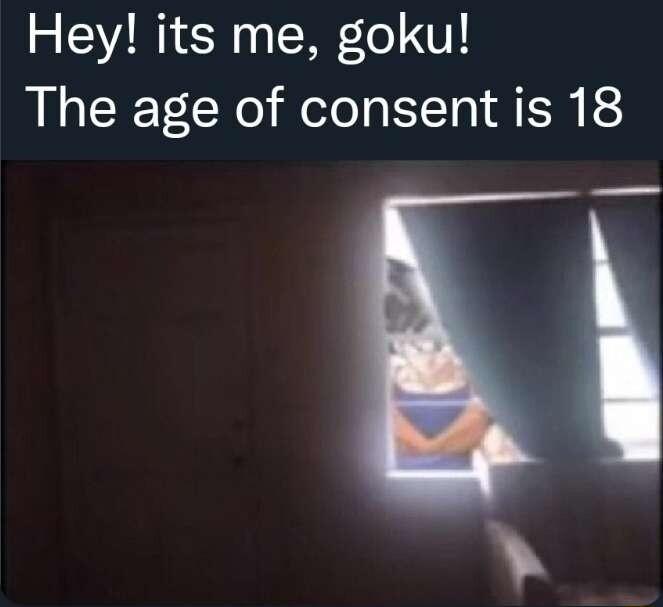 Hey its me goku The age of consent is 18 A