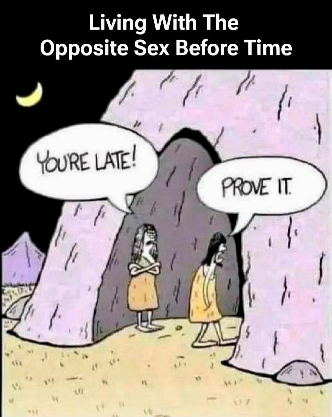Living With The Opposite Sex Before Time YOU'RE LATE! PROVE IT.
