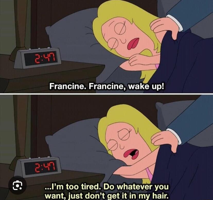 Francine Francine wake up 20 PR CTRCT B N BT ST want just dont get it in my hair