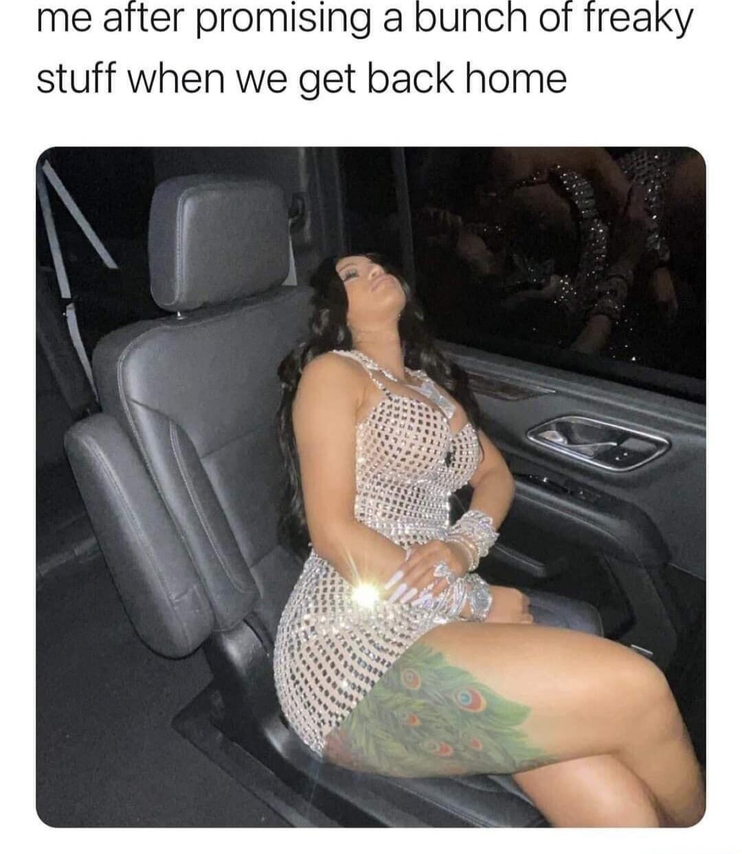 me after promising a bunch of freaky stuff when we get back home