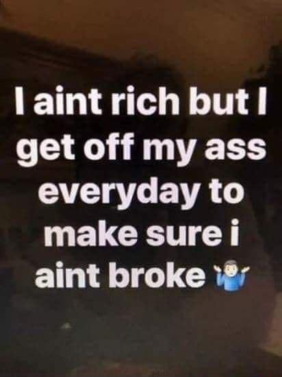 laintrich butl get off my ass everyday to N ELCE Y aint broke