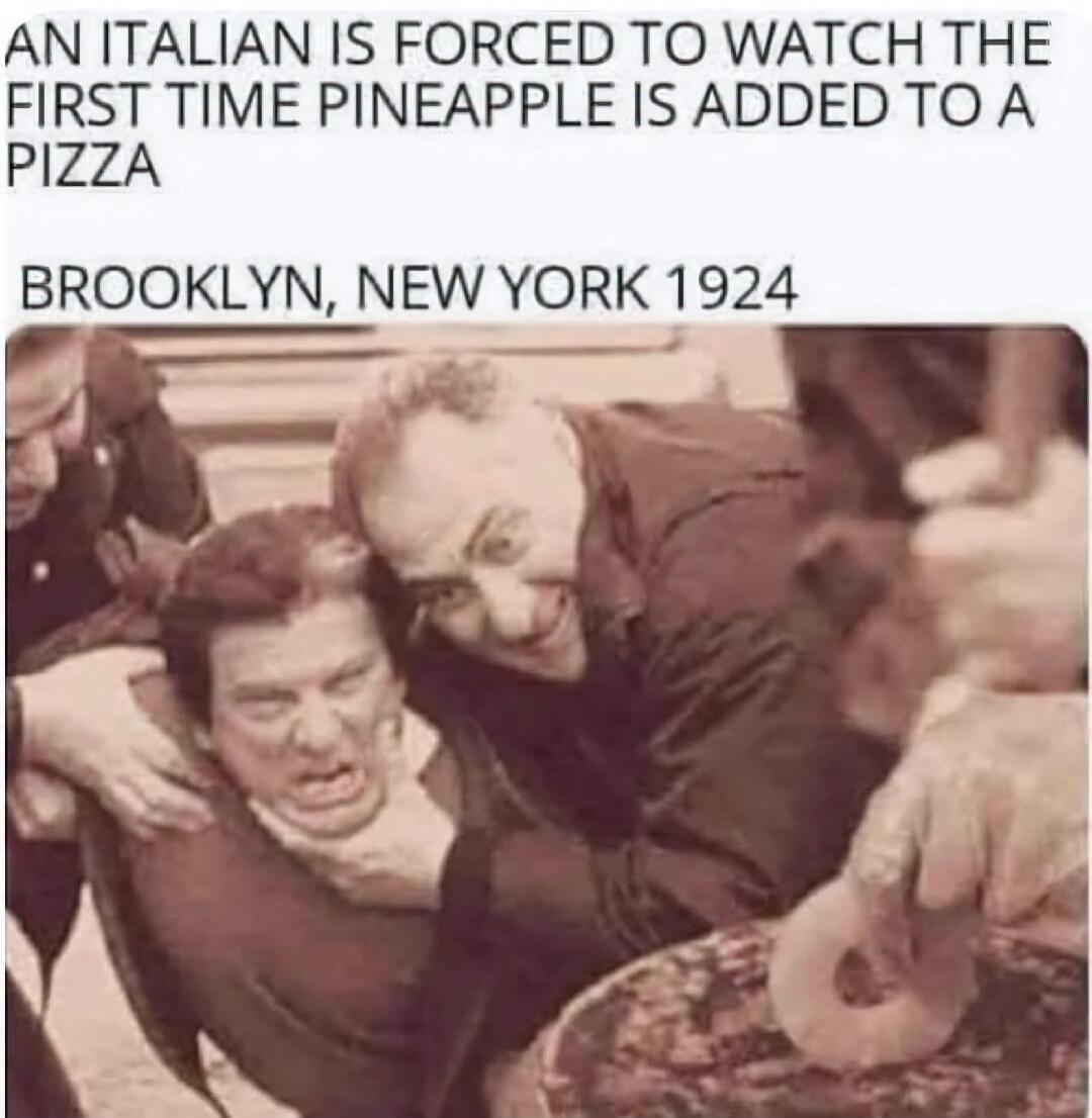 AN ITALIAN IS FORCED TO WATCH THE FIRST TIME PINEAPPLE IS ADDED TO A PIZZA BROOKLYN, NEW YORK 1924