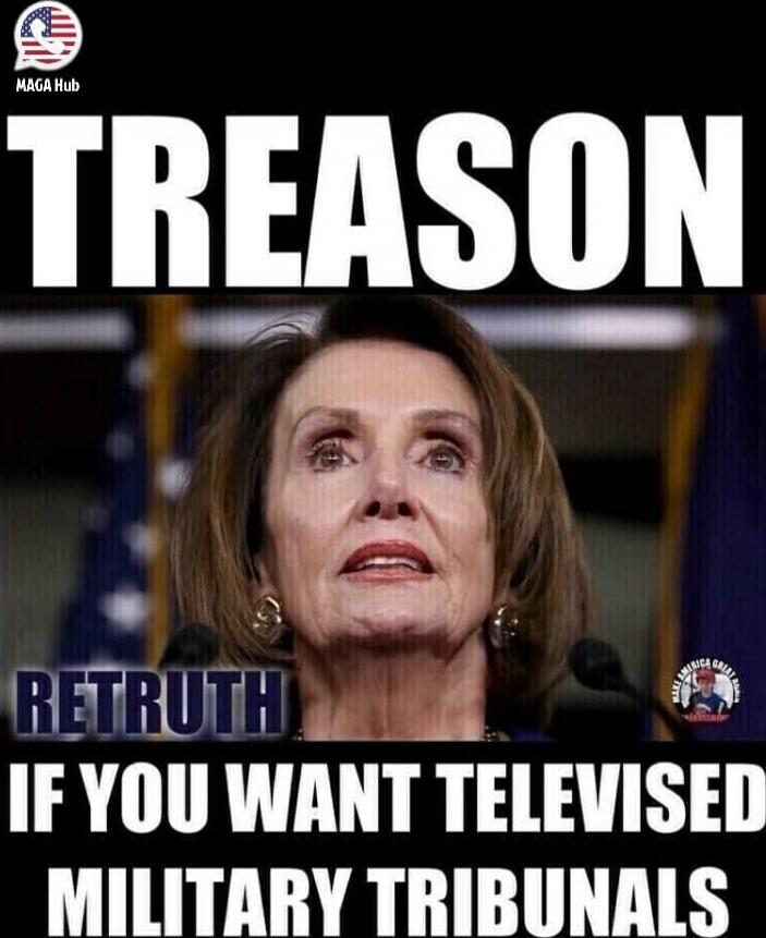 TREASON\nRETRUTH\nIF YOU WANT TELEVISED MILITARY TRIBUNALS