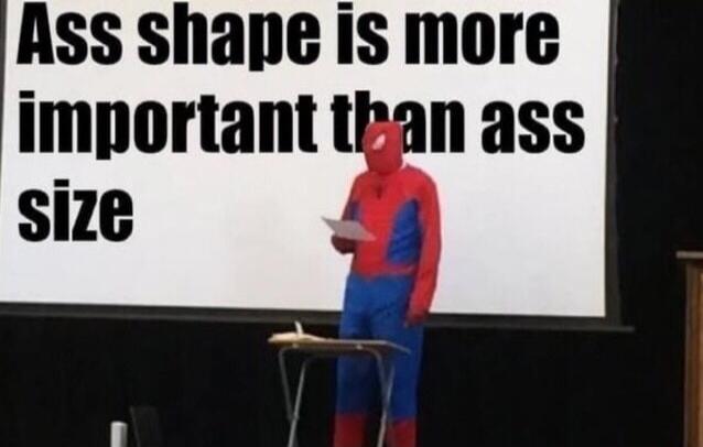 Ass shape is more important than ass size