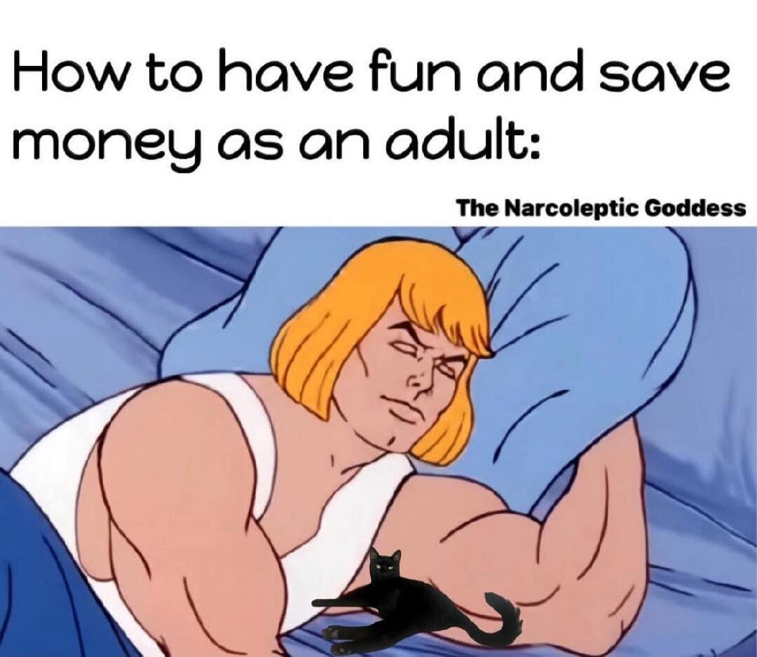 How to have fun and save money as an adult: The Narcoleptic Goddess