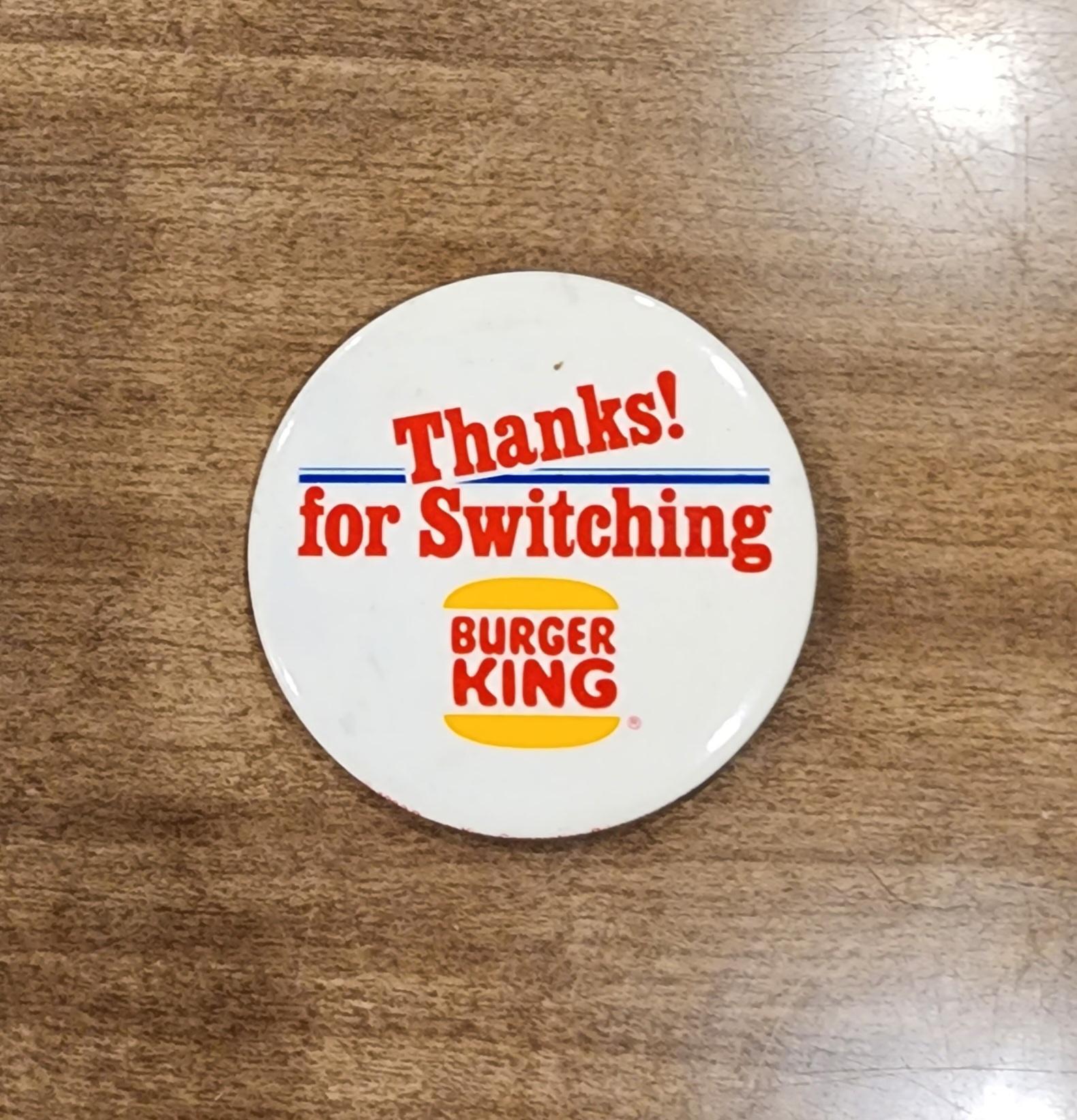 Thanks for Switching BURGER KING
