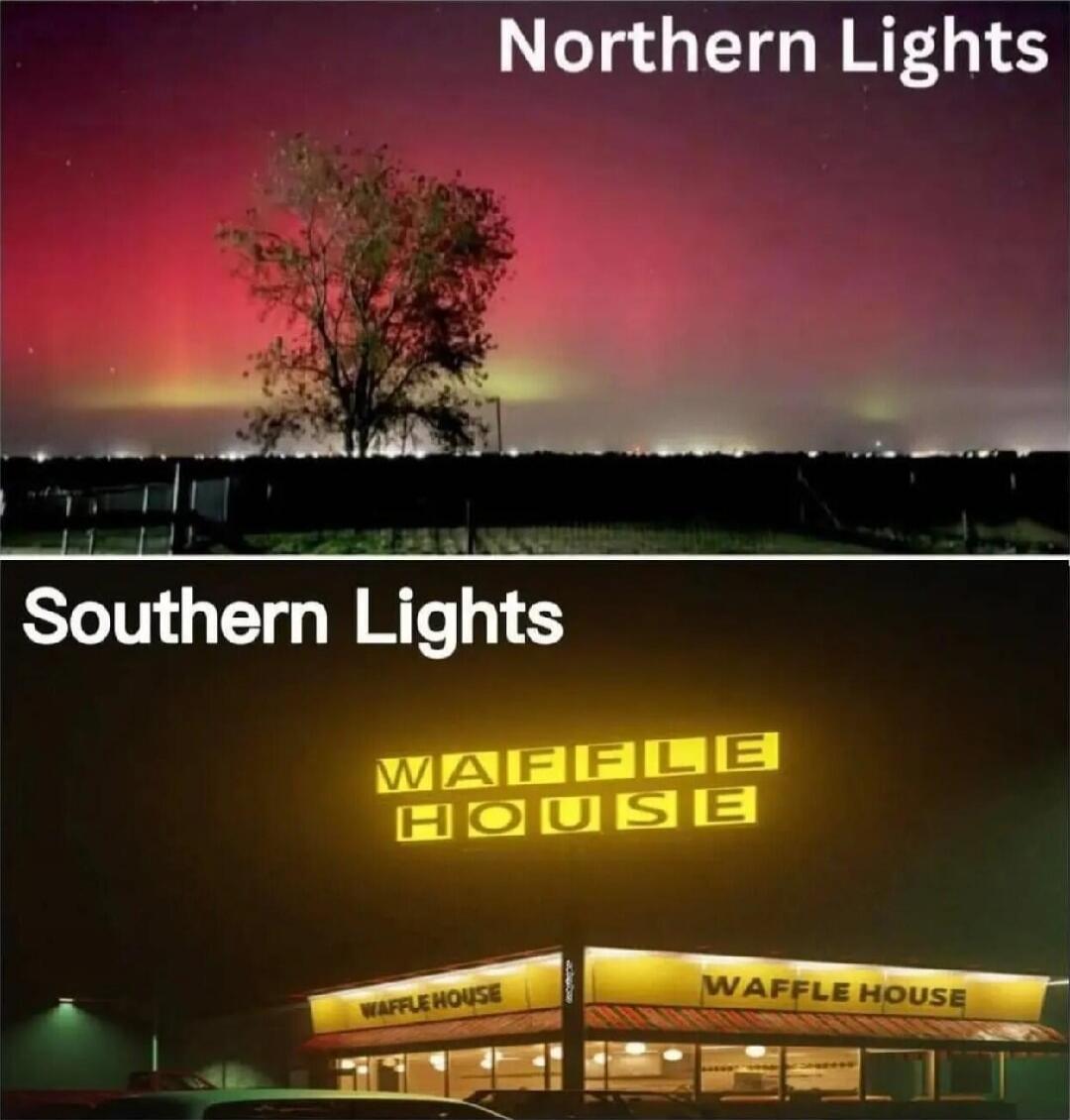 Northern Lights\nSouthern Lights\nWAFFLE HOUSE