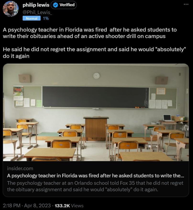 A psychology teacher in Florida was fired after he asked students to write their obituaries ahead of an active shooter drill on campus He said he did not regret the assignment and said he would absolutely doit again jdercom Apsychology teacher in Florida was fired after he asked students to write the eacher at an Orla d Fox 35 that he did not e assignment and said he would absolutely do 8 1332K