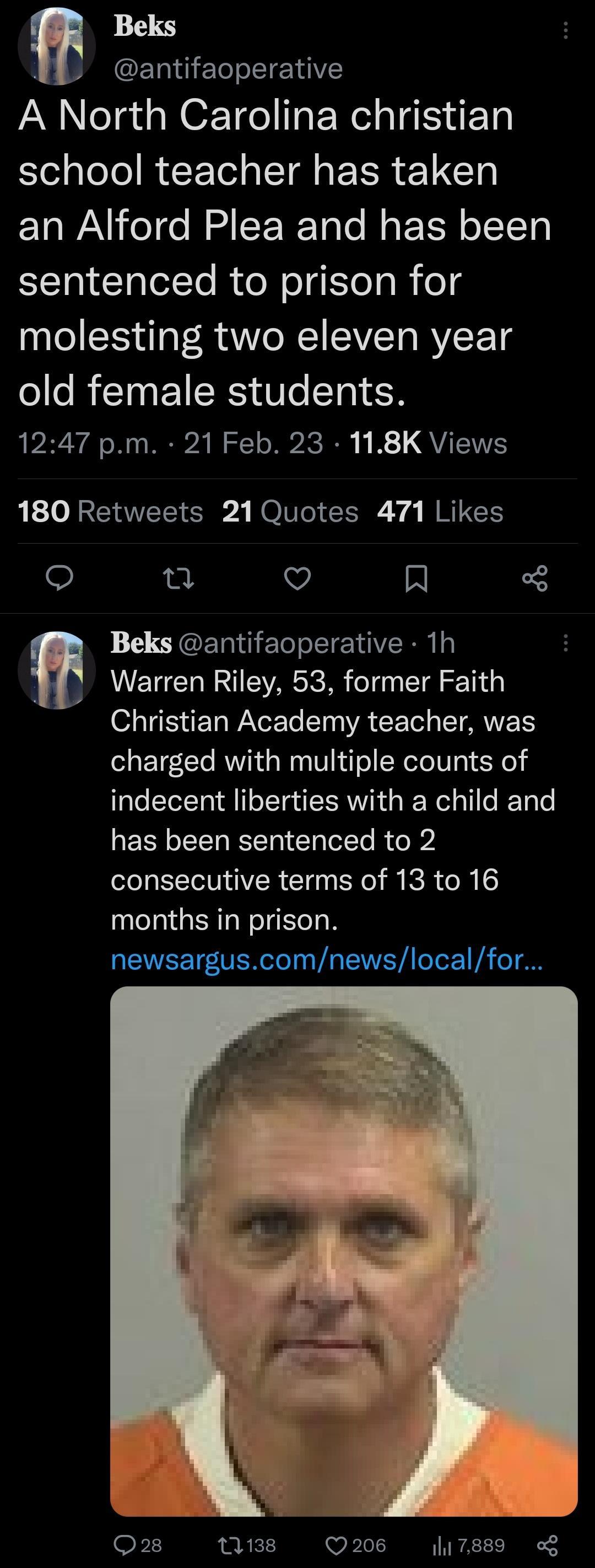 Beks EEINGET O A North Carolina christian Sl glelo RE ETe g IR EIR 1 CTa an Alford Plea and has been sentenced to prison for molesting two eleven year old female students 1247 pm 21 Feb 23 118K Views 180 Retweets 21Quotes 471 Likes 0 V A 1 HETI eI R Warren Riley 53 former Faith O TS ETaWAYeR Te 1 WA CEETel TSTARVYEETY charged with multiple counts of indecent liberties with a child and has been sen
