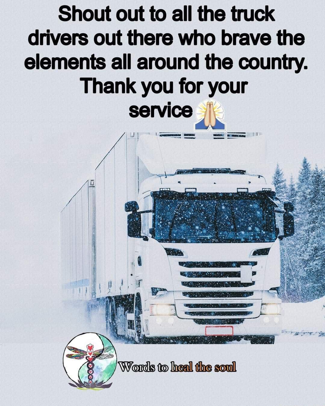 Shout out to all the truck drivers out there who brave the elements all around the country Thank you for your