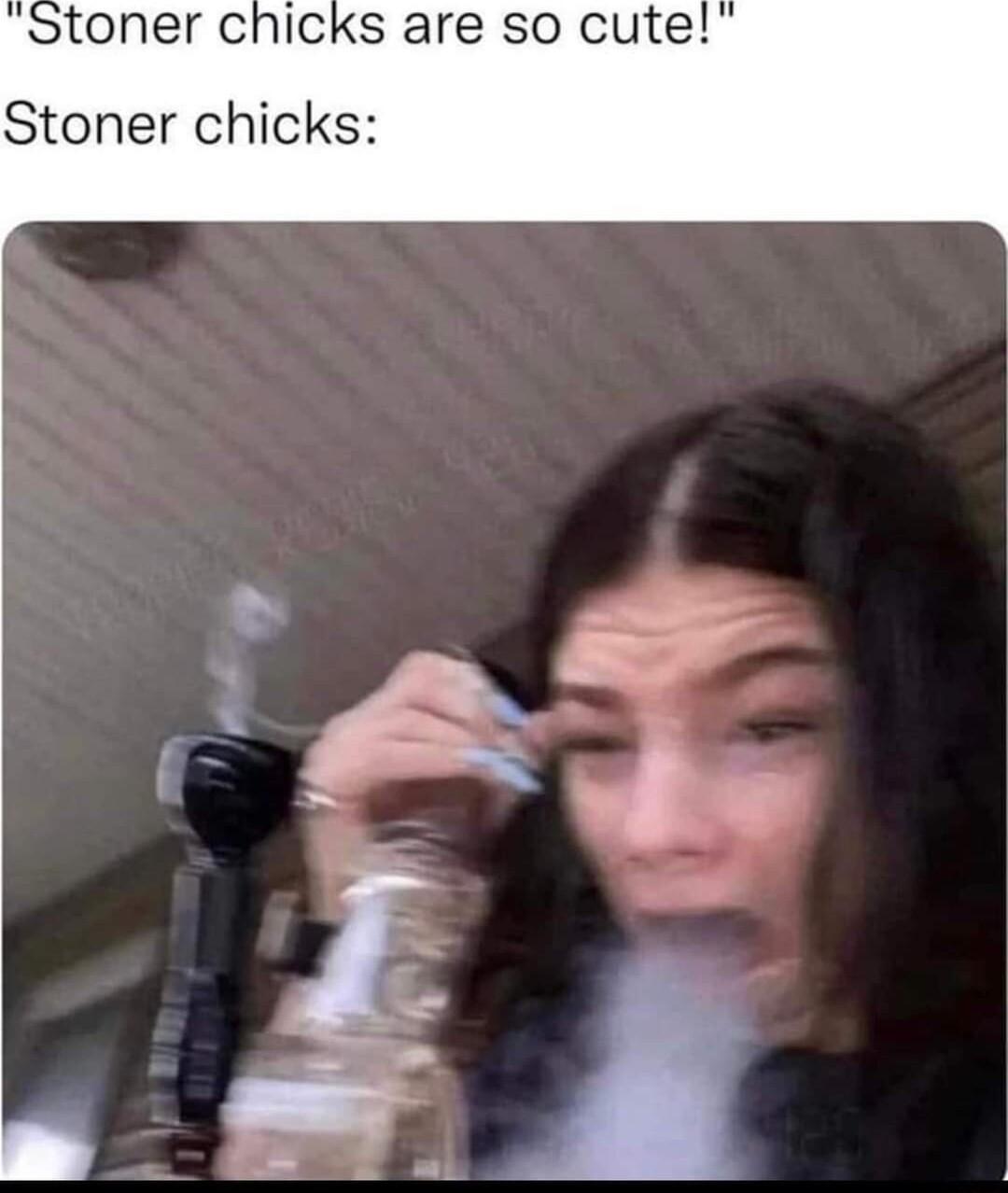 Stoner chicks